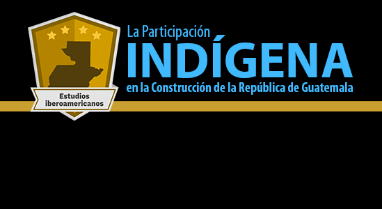 La Participación Indígena en la Construcción de la República de Guatemala PICRGES